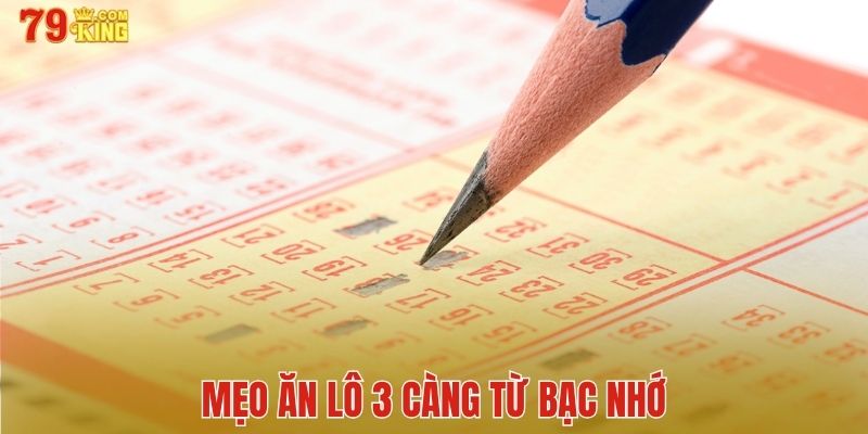 Mẹo ăn lô 3 càng từ bạc nhớ