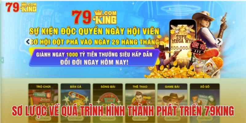 Sơ lược về quá trình hình thành phát triển nhà cái 79King